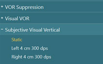 Drop-down test menu, including VOR suppression, visual VOR, and subjective visual vertical. For subjective visual vertical, there are three options, including: static, left 4 cm 300 dps, and right 4 cm 300 dps.